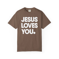 Jesus Loves You - Comfort Colors | Trendy Women's and Men's T-Shirt. Direct to Garment. Printed & Shipped in the USA. Unisex Sizes.