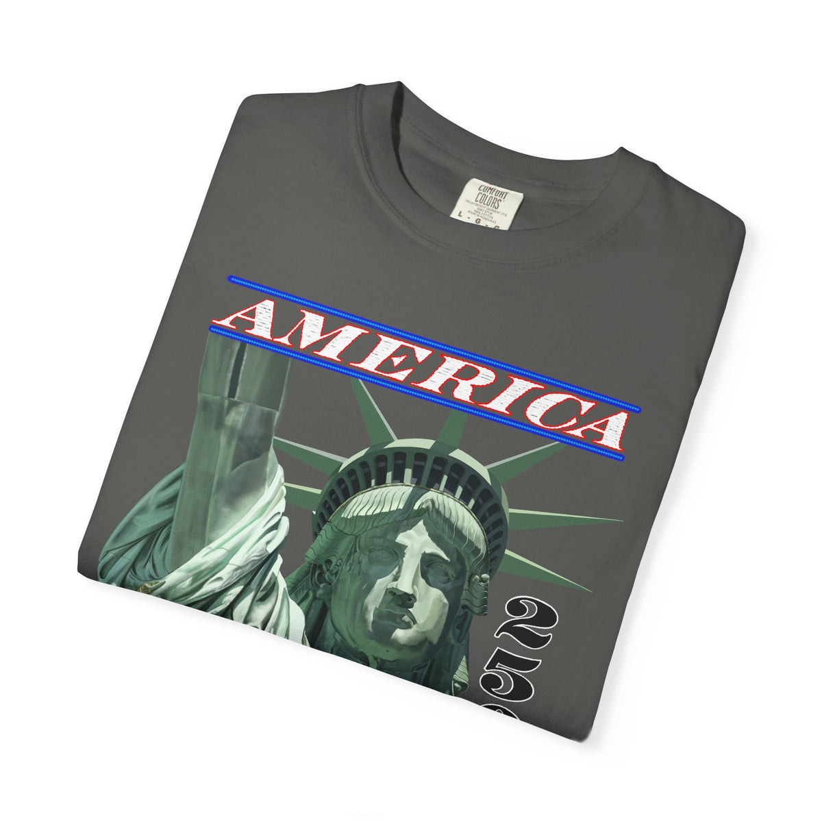 America's 250th Birthday, Statue of Liberty - Comfort Colors | Trendy Men's and Women's T-Shirt. Direct to Garment. Printed & Shipped in the USA. Unisex Sizes.
