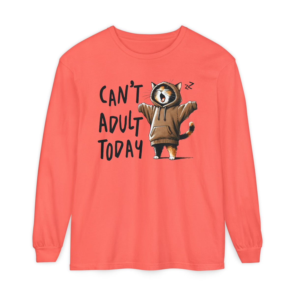 Can’t Adult Today, Cat - Comfort Colors | Trendy Women's and Men's Long Sleeve T-Shirt. Direct to Garment. Printed & Shipped in the USA. Unisex Sizes.