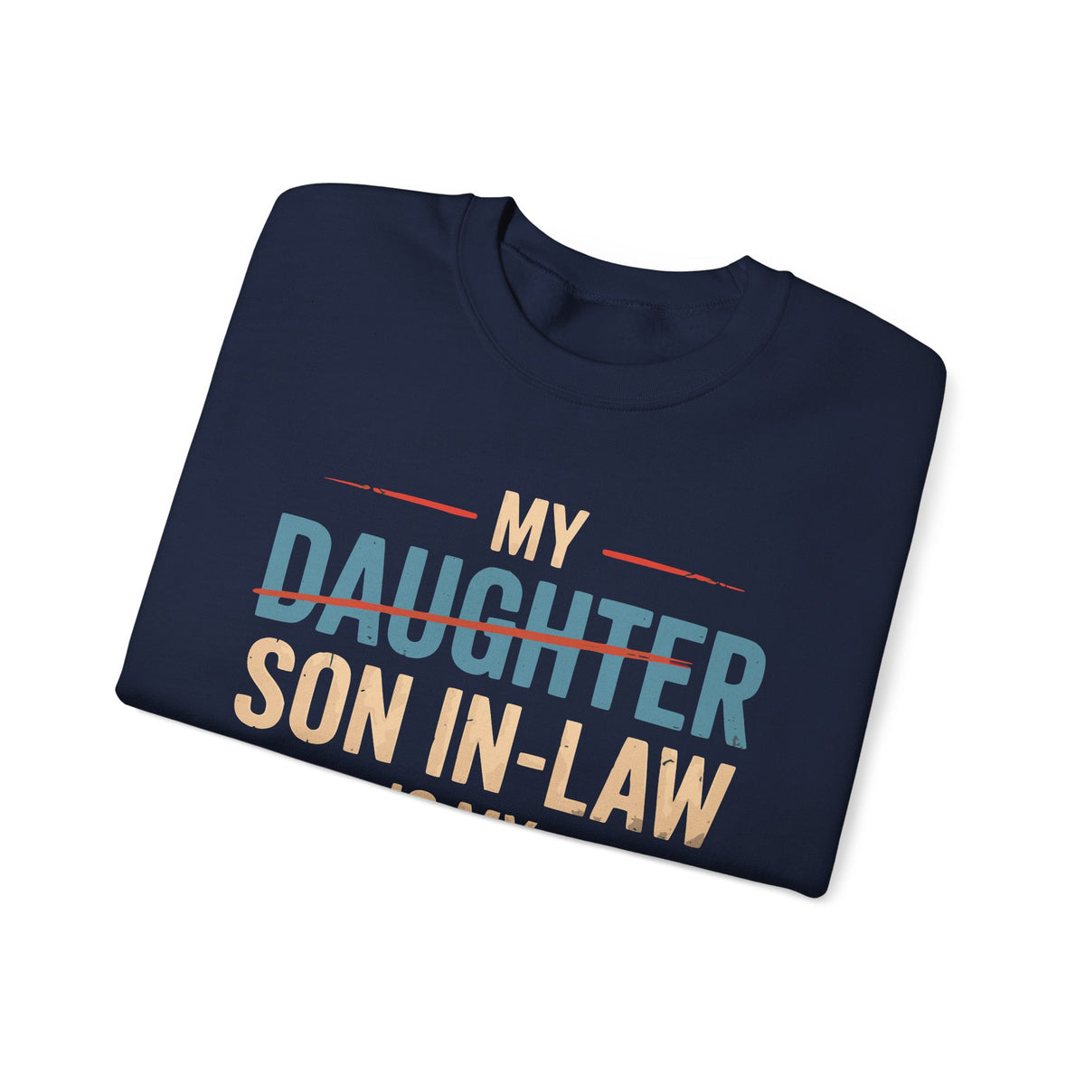 My Son-In-Law is My Favorite Child, Funny Family Shirt – Gildan Heavy Blend | Trendy Men's and Women’s Soft Sweatshirt. Direct to Garment. Printed & Shipped in the USA. Unisex Sizes.