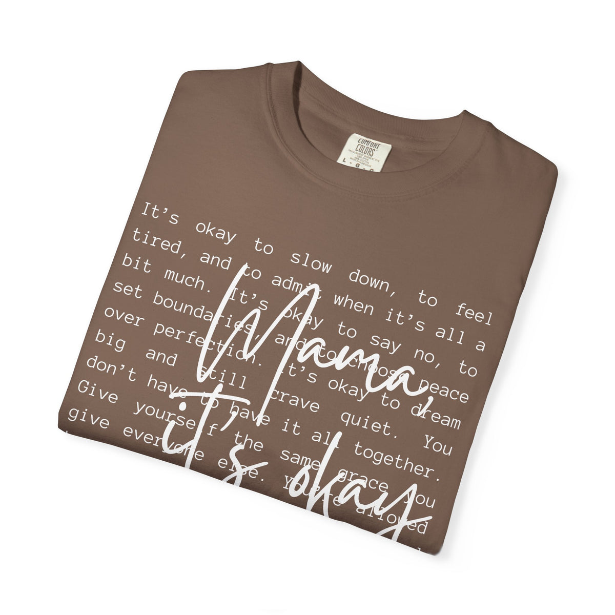 Mama It’s Okay - Comfort Colors | Trendy Women's T-Shirt. Direct to Garment. Printed & Shipped in the USA. Unisex Sizes.
