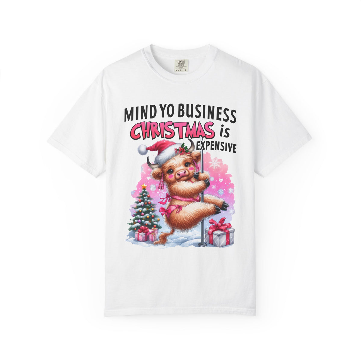 Highland Cow Mind Yo Business Christmas is Expensive - Comfort Colors | Trendy Women's T-Shirt. Direct to Garment. Printed & Shipped in the USA. Unisex Sizes.
