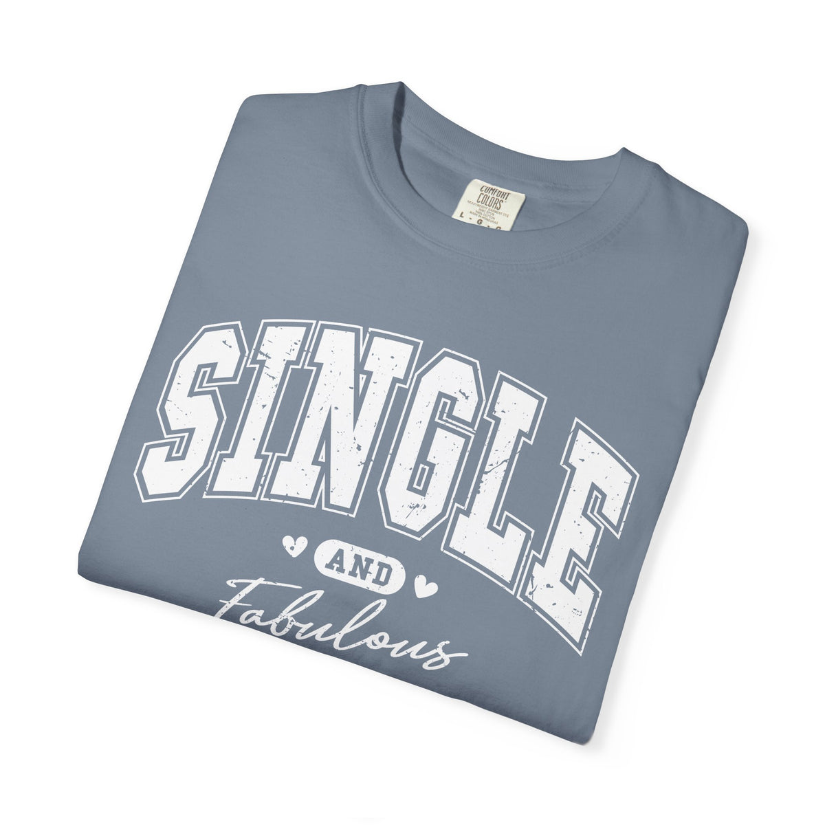 Single and Fabulous - Varsity - Comfort Colors | Trendy Women's T-Shirt. Direct to Garment. Printed & Shipped in the USA. Unisex Sizes.