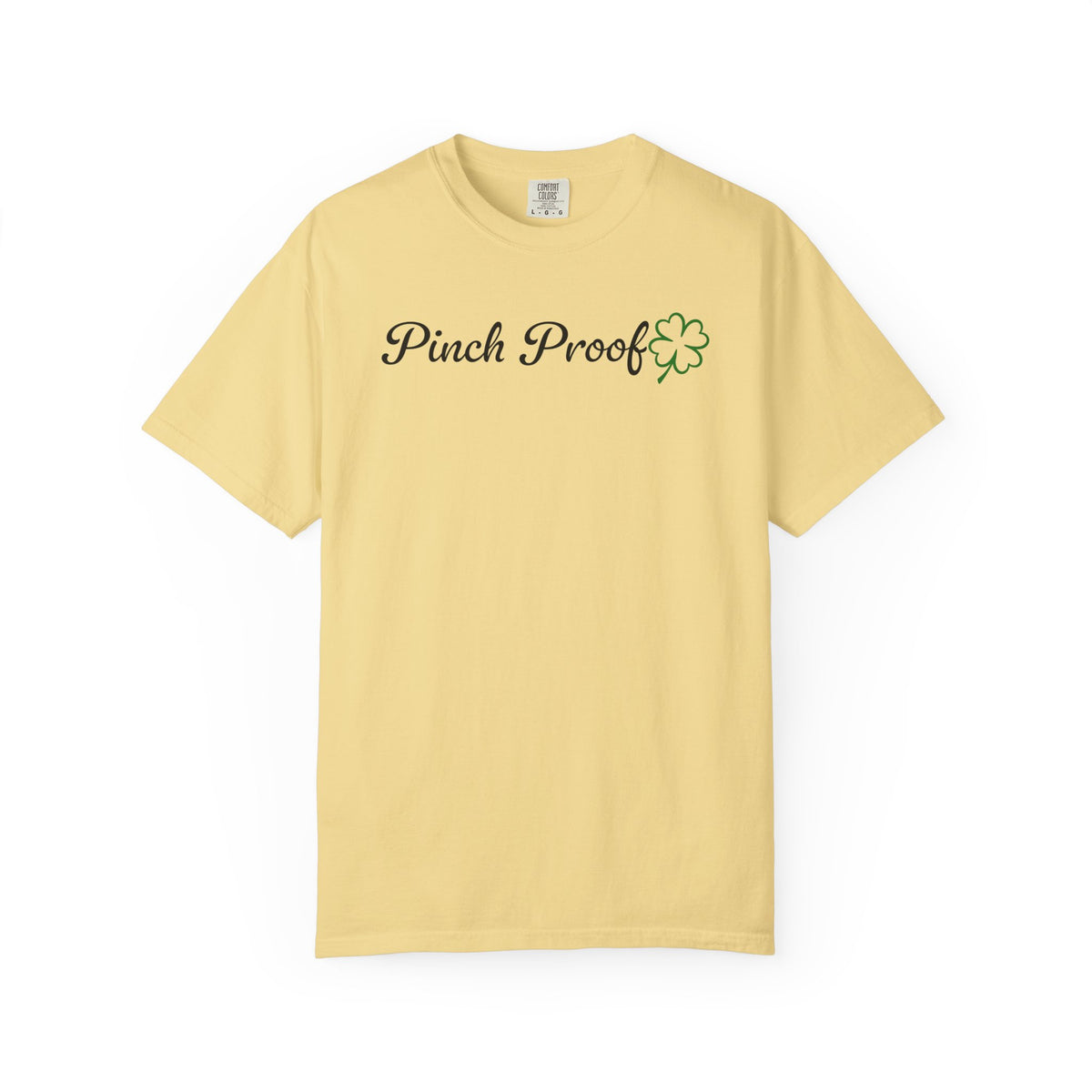 Pinch Proof - Comfort Colors | Trendy Women's and Men's T-Shirt. Direct to Garment. Printed & Shipped in the USA. Unisex Sizes.
