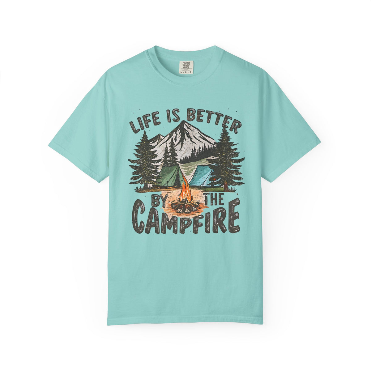 Life Is Better By The Campfire - Comfort Colors | Trendy Women's and Men's T-Shirt. Direct to Garment. Printed & Shipped in the USA. Unisex Sizes.
