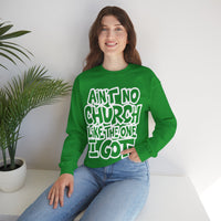 Ain't No Church Like The One I Got – Gildan Heavy Blend | Trendy Women’s and Men's Soft Sweatshirt. Direct to Garment. Printed & Shipped in the USA. Unisex Sizes.