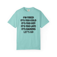 No Excuses, Let's Go - Comfort Colors | Trendy Men's and Women's T-Shirt. Direct to Garment. Printed & Shipped in the USA. Unisex Sizes.