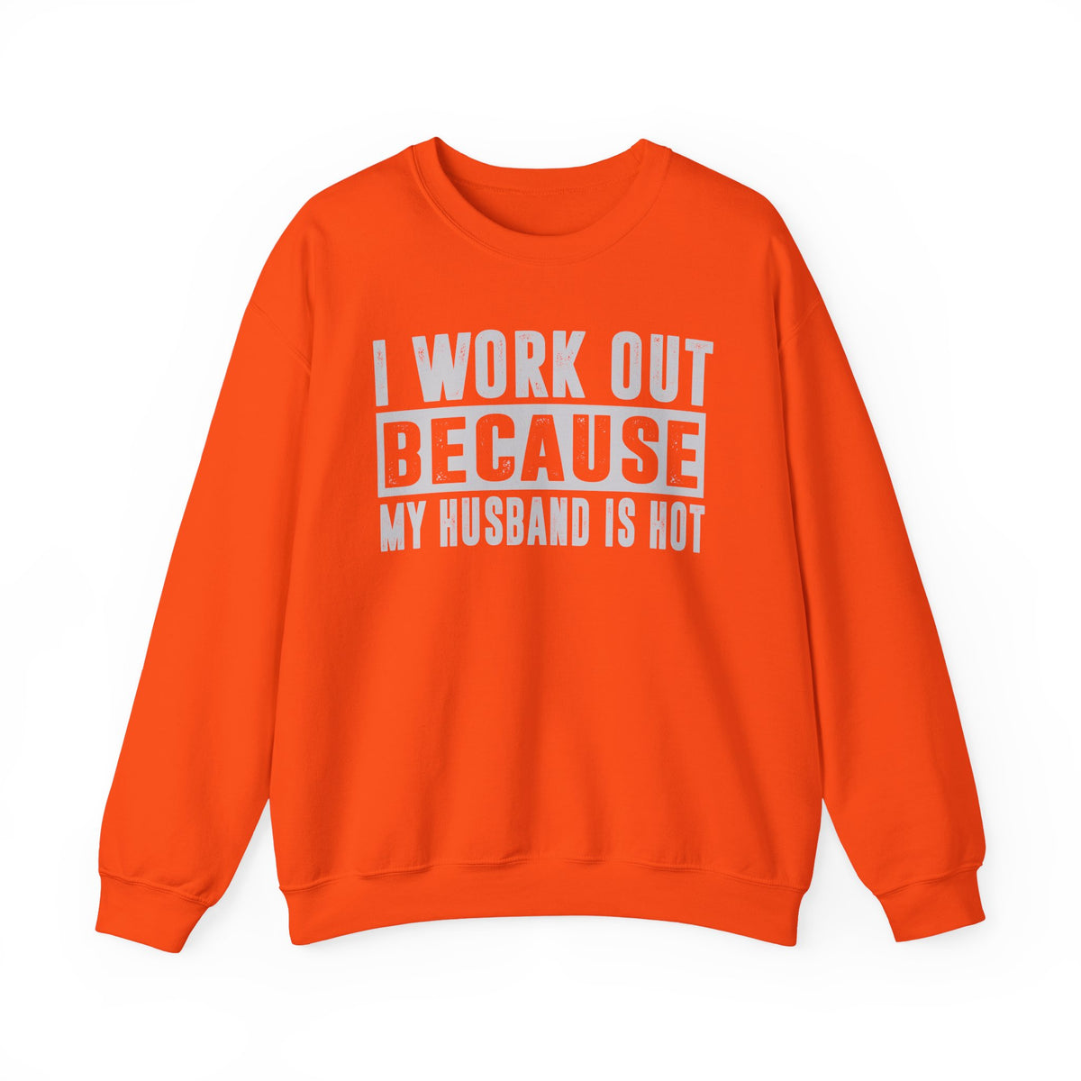 I Work Out Because My Husband Is Hot – Gildan Heavy Blend | Trendy Women’s Soft Sweatshirt. Direct to Garment. Printed & Shipped in the USA. Unisex Sizes.
