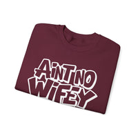 Ain't No Wifey Like The One I Got – Gildan Heavy Blend | Trendy Men's Soft Sweatshirt. Direct to Garment. Printed & Shipped in the USA. Unisex Sizes.