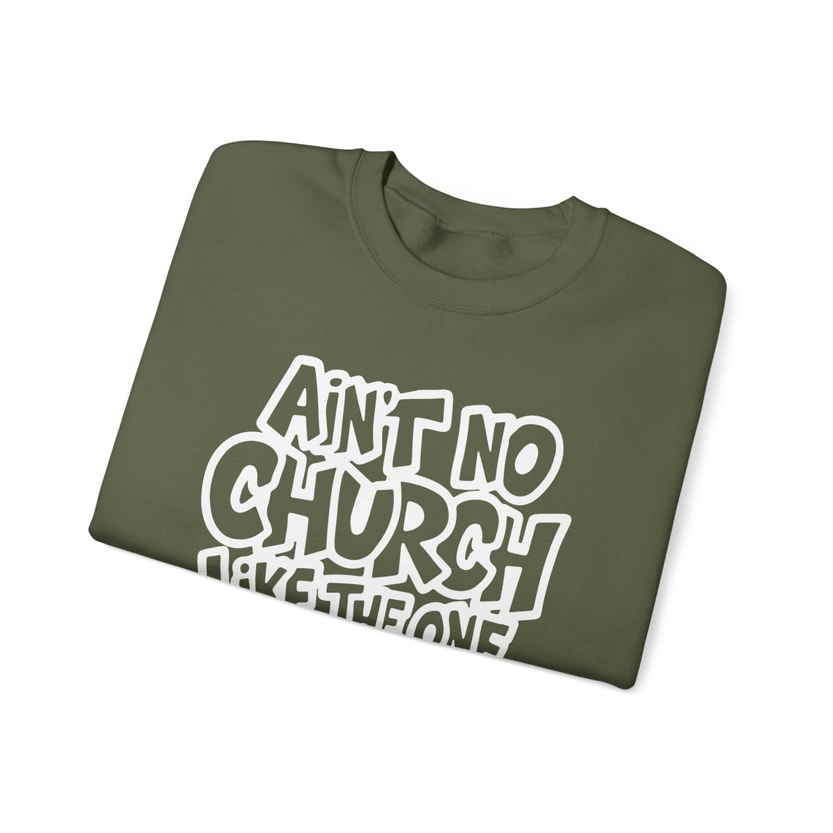 Ain't No Church Like The One I Got – Gildan Heavy Blend | Trendy Women’s and Men's Soft Sweatshirt. Direct to Garment. Printed & Shipped in the USA. Unisex Sizes.