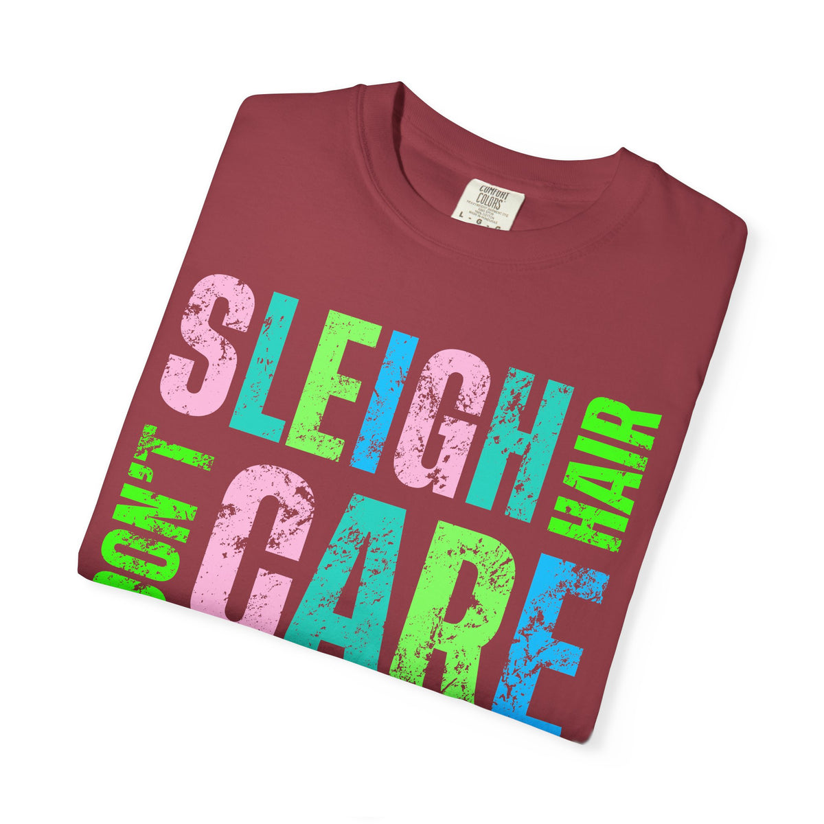 Sleigh Hair Don't Care, Funny Christmas Graphic Tee - Comfort Colors | Trendy Women's T-Shirt. Direct to Garment. Printed & Shipped in the USA. Unisex Sizes.