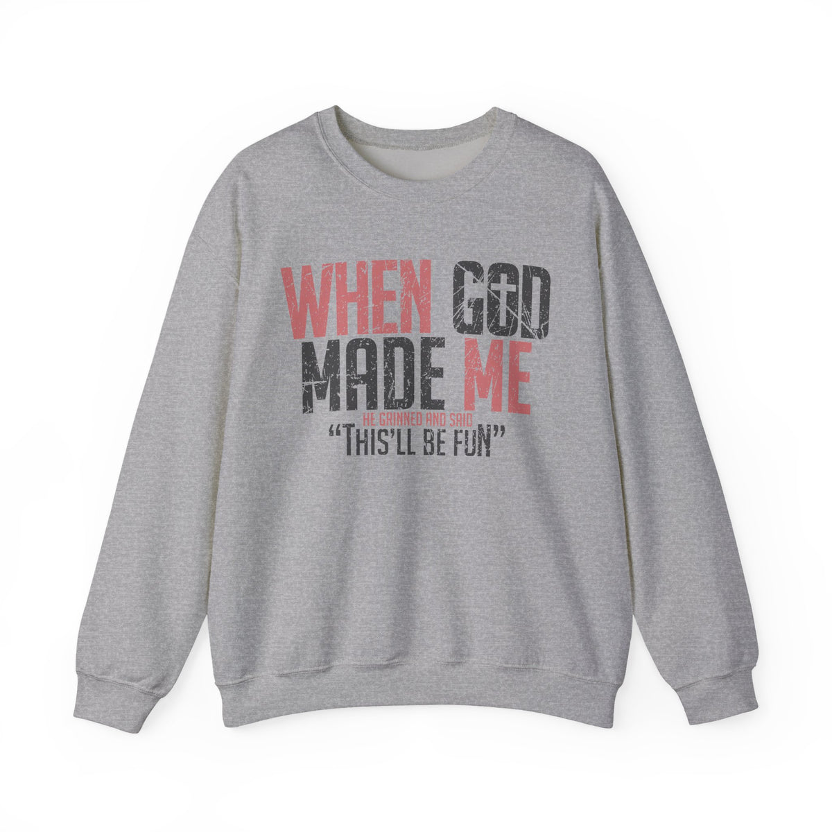 When God Made Me "This'll Be Fun" Christian Faith Distressed – Gildan Heavy Blend | Trendy Women’s and Men's Soft Sweatshirt. Direct to Garment. Printed & Shipped in the USA. Unisex Sizes.