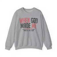 When God Made Me "This'll Be Fun" Christian Faith Distressed – Gildan Heavy Blend | Trendy Women’s and Men's Soft Sweatshirt. Direct to Garment. Printed & Shipped in the USA. Unisex Sizes.
