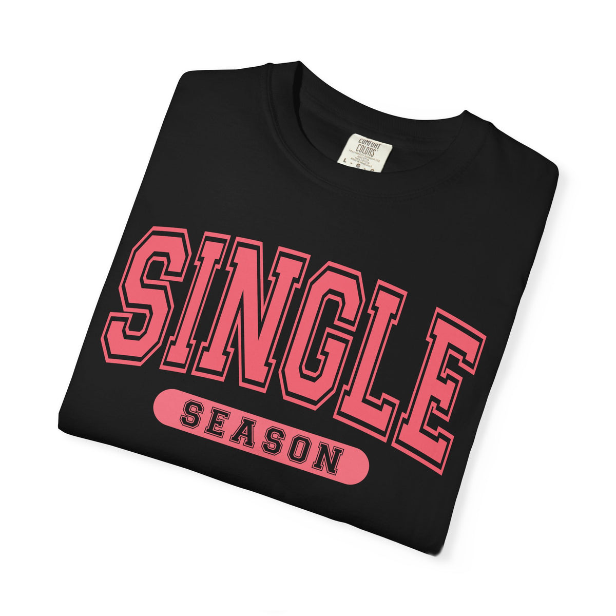 Single Season - Varsity - Comfort Colors | Trendy Women's T-Shirt. Direct to Garment. Printed & Shipped in the USA. Unisex Sizes.