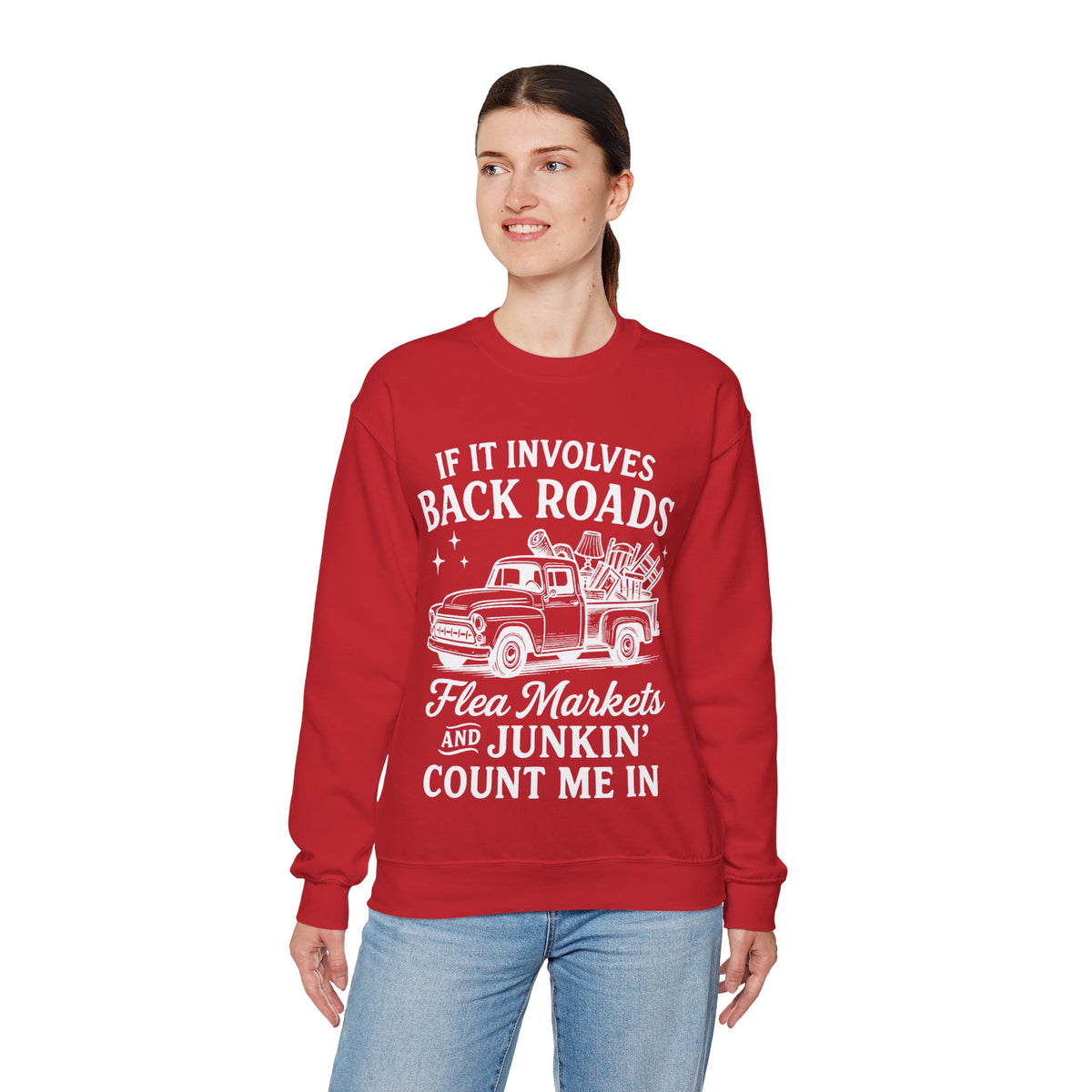 If It Involves Back Roads, Flea Markets and Junkin' Count Me In – Gildan Heavy Blend | Trendy Women’s and Men's Soft Sweatshirt. Direct to Garment. Printed & Shipped in the USA. Unisex Sizes.