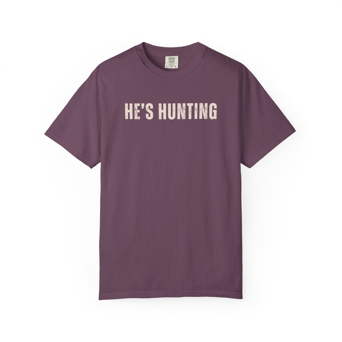 He's Hunting - Distressed - Comfort Colors | Trendy Women's T-Shirt. Direct to Garment. Printed & Shipped in the USA. Unisex Sizes.