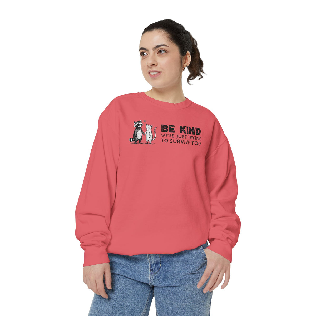 Be Kind. We're Just Trying To Survive Too. Possum. Raccoon. *This Shirt Saves Lives* - Comfort Colors | Trendy Women's and Men's Sweatshirt. Direct to Garment. Printed & Shipped in the USA. Unisex Sizes.