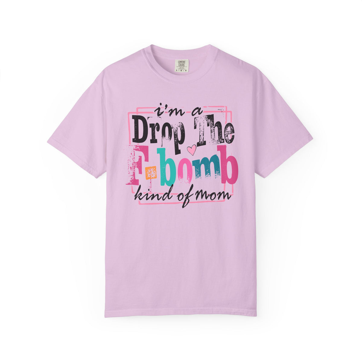 I'm A Drop The F-Bomb Mom Funny - Comfort Colors | Trendy Women's T-Shirt. Direct to Garment. Printed & Shipped in the USA. Unisex Sizes.