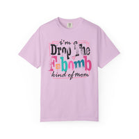 I'm A Drop The F-Bomb Mom Funny - Comfort Colors | Trendy Women's T-Shirt. Direct to Garment. Printed & Shipped in the USA. Unisex Sizes.
