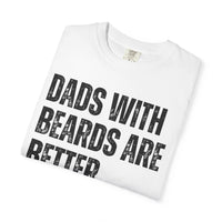 Dads With Beards Are Better - Distressed - Comfort Colors | Trendy Men's T-Shirt. Direct to Garment. Printed & Shipped in the USA. Unisex Sizes.