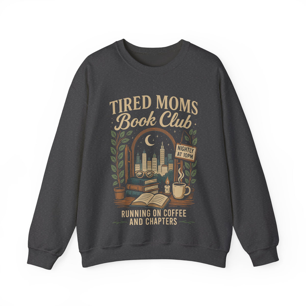 Tired Moms Book Club Running on Coffee and Chapters – Gildan Heavy Blend | Trendy Women’s Soft Sweatshirt. Direct to Garment. Printed & Shipped in the USA. Unisex Sizes.