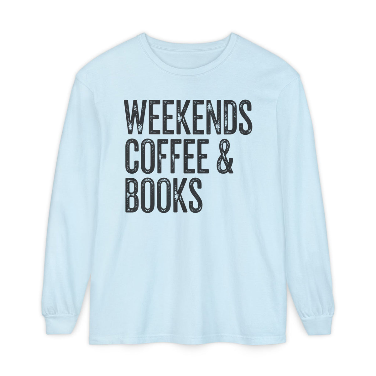 Weekends, Coffee & Books - Comfort Colors | Trendy Women's and Men's Long Sleeve T-Shirt. Direct to Garment. Printed & Shipped in the USA. Unisex Sizes.