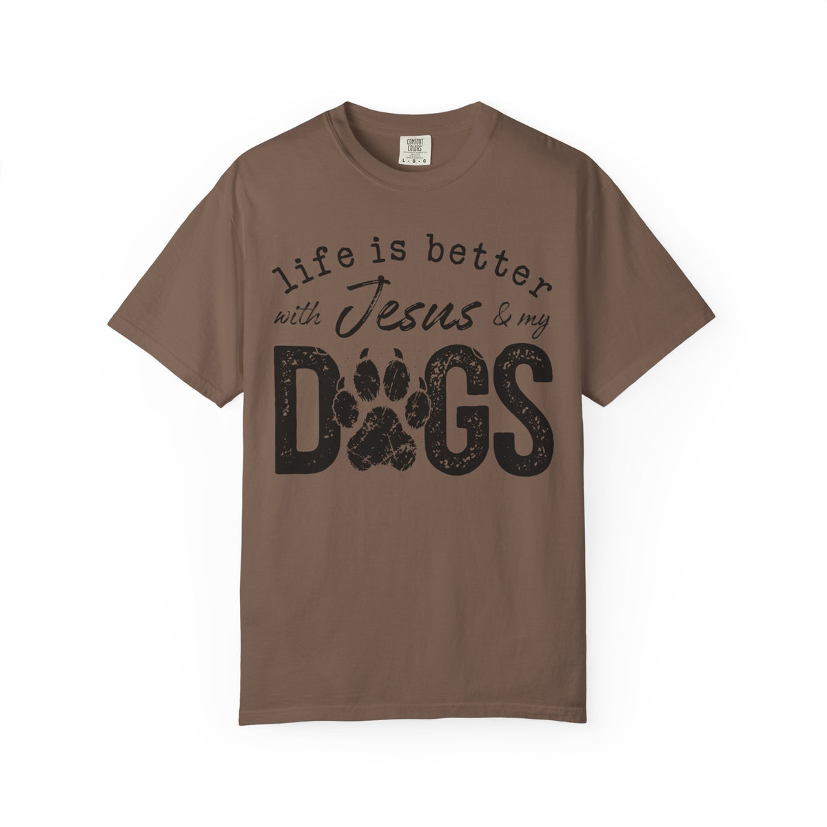 Life is Better With Jesus and My Dogs - Comfort Colors | Trendy Women's and Men's T-Shirt. Direct to Garment. Printed & Shipped in the USA. Unisex Sizes.