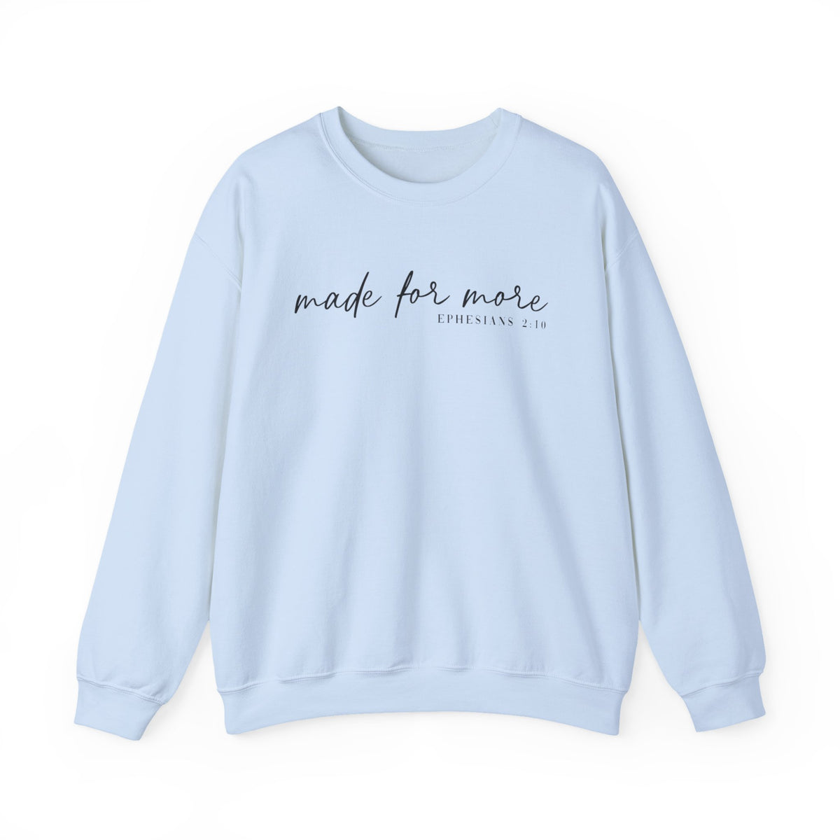 Made For More, Ephesians 2:10 – Gildan Heavy Blend | Trendy Women’s and Men's Soft Sweatshirt. Direct to Garment. Printed & Shipped in the USA. Unisex Sizes.