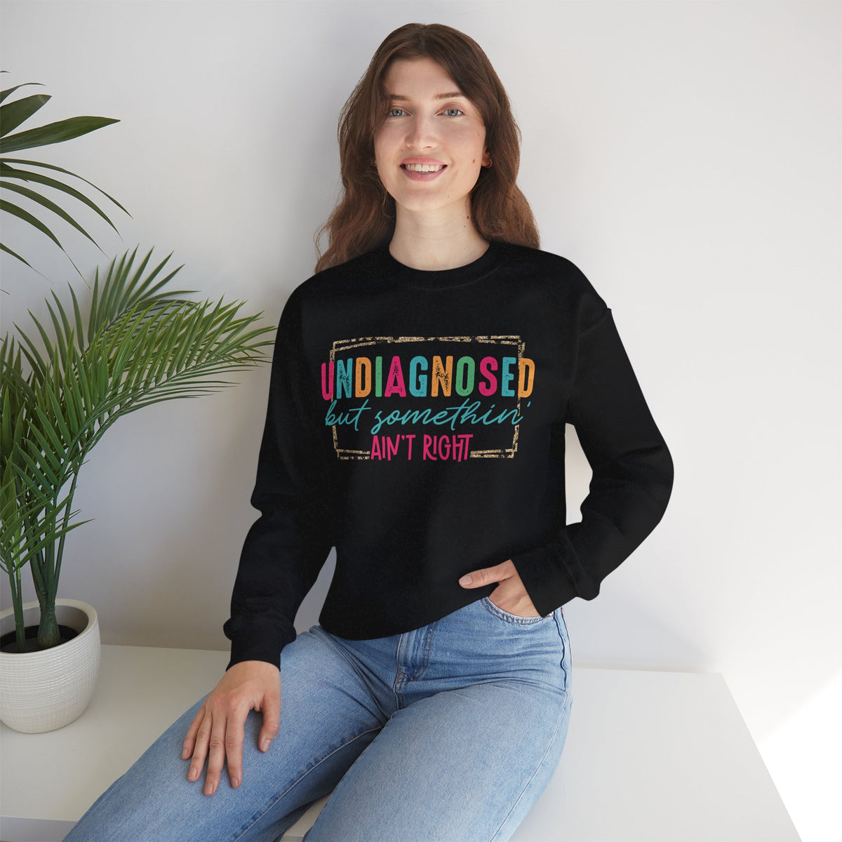 Undiagnosed But Somethin' Ain't Right Funny Mental Health – Gildan Heavy Blend | Trendy Women’s Soft Sweatshirt. Direct to Garment. Printed & Shipped in the USA. Unisex Sizes.