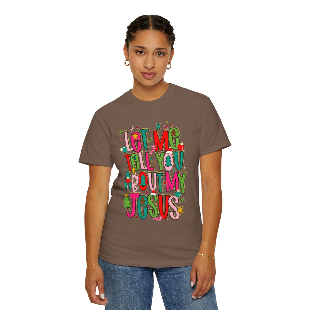 Let Me Tell You About My Jesus - Christmas Faith - Comfort Colors | Trendy Women's T-Shirt. Direct to Garment. Printed & Shipped in the USA. Unisex Sizes.