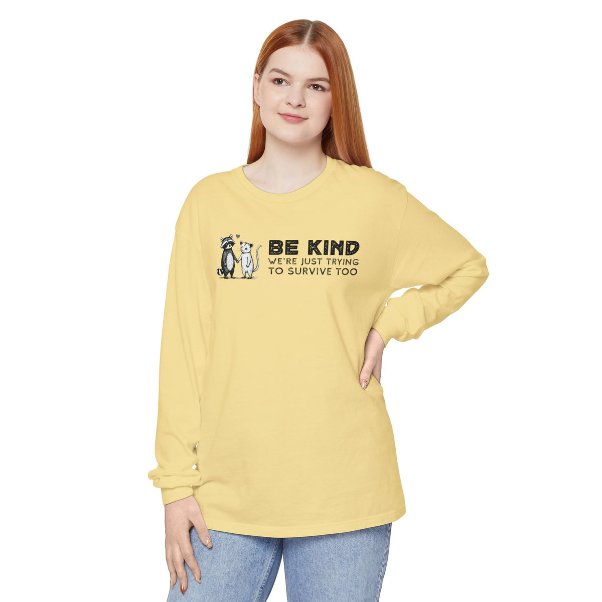 Be Kind. We're Just Trying To Survive Too. Possum. Raccoon. *This Shirt Saves Lives* - Comfort Colors | Trendy Women's and Men's Long Sleeve T-Shirt. Direct to Garment. Printed & Shipped in the USA. Unisex Sizes.