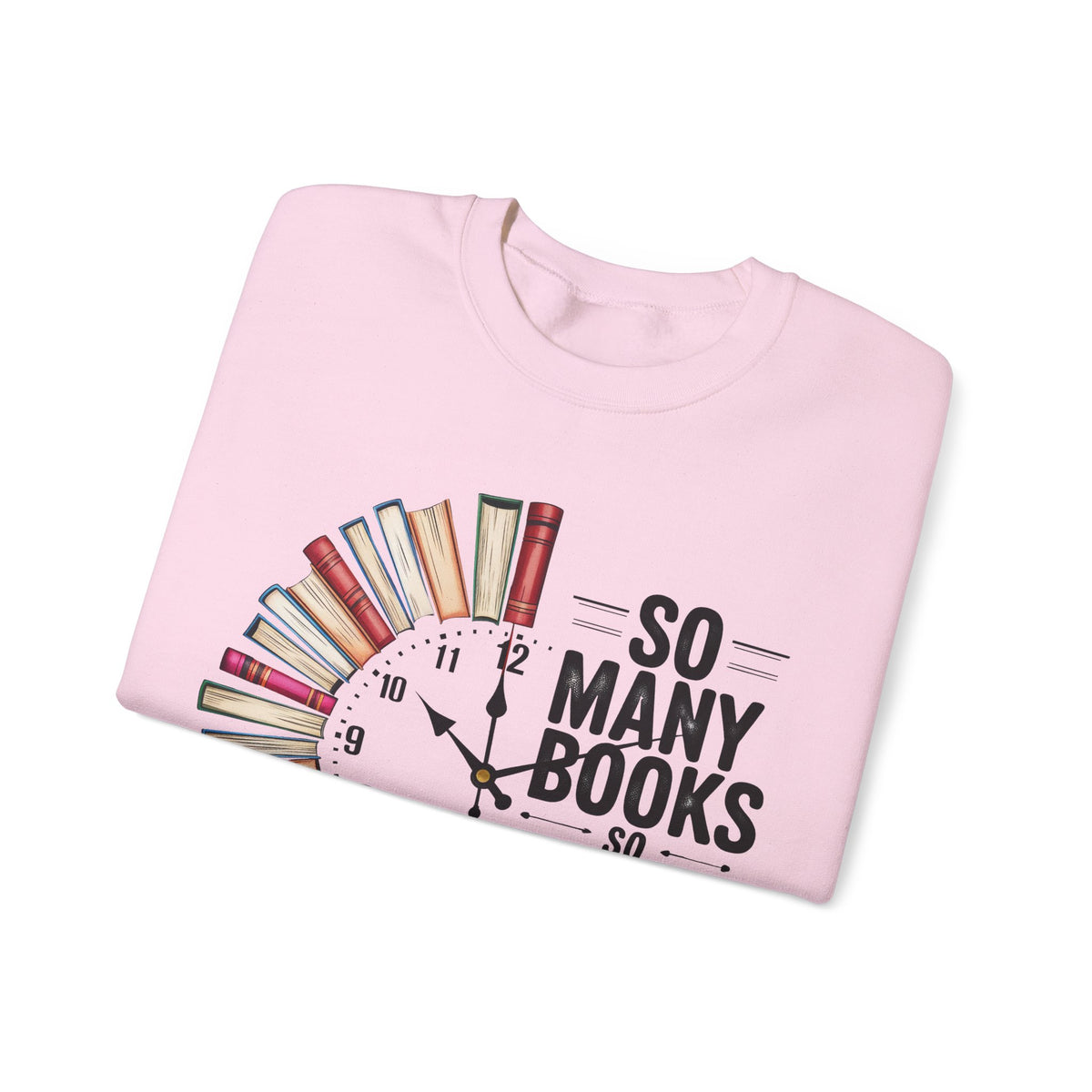 So Many Books So Little Time – Gildan Heavy Blend | Trendy Men's and Women’s Soft Sweatshirt. Direct to Garment. Printed & Shipped in the USA. Unisex Sizes.