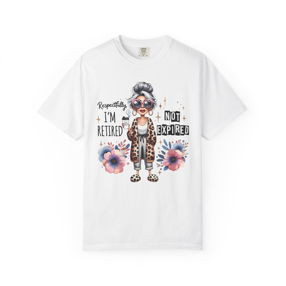 Retired Not Expired, Leopard Funny Grandma - Comfort Colors | Trendy Women's T-Shirt. Direct to Garment. Printed & Shipped in the USA. Unisex Sizes.