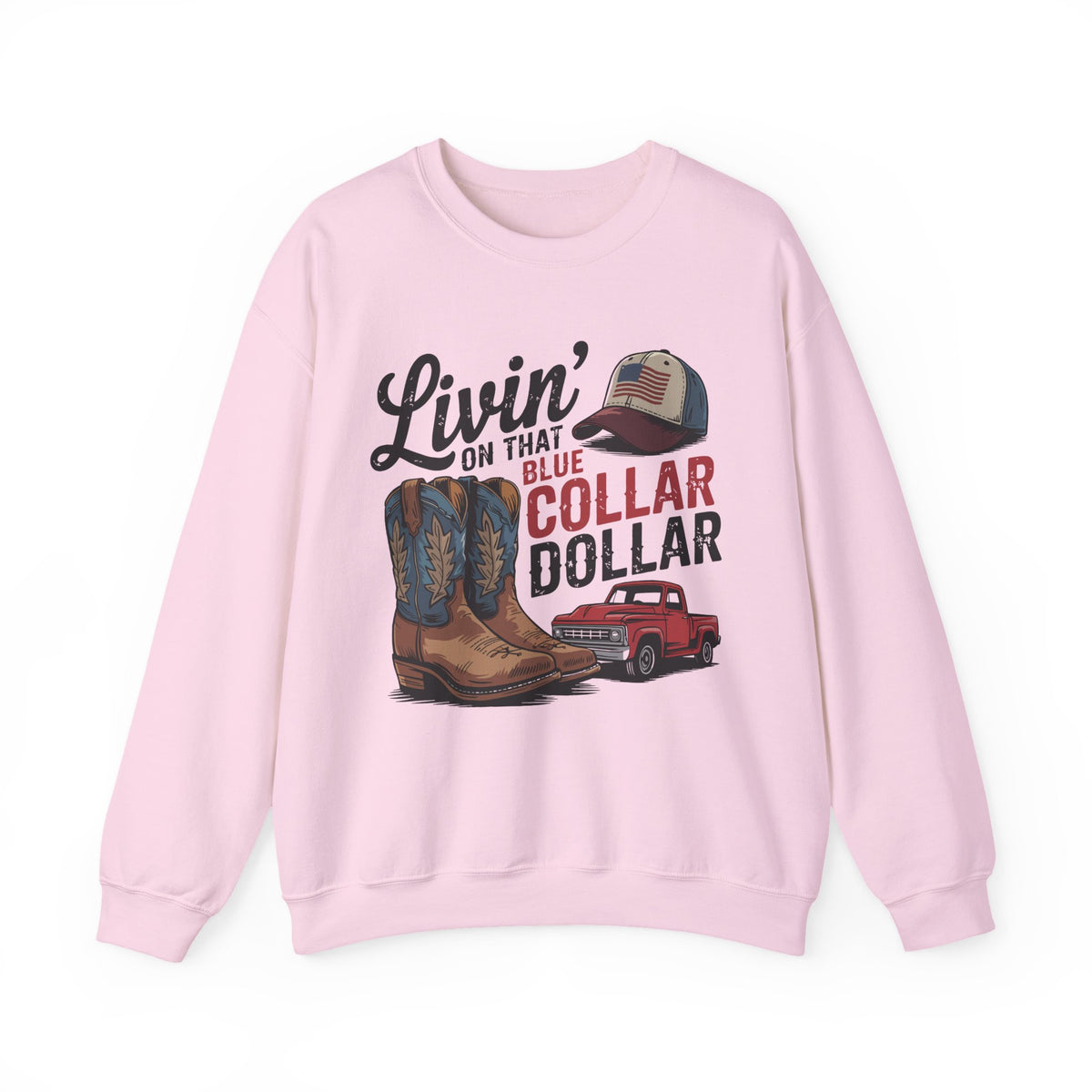 Livin' on That Blue Collar Dollar, Boots and Work Truck – Gildan Heavy Blend | Trendy Men's and Women’s Soft Sweatshirt. Direct to Garment. Printed & Shipped in the USA. Unisex Sizes.