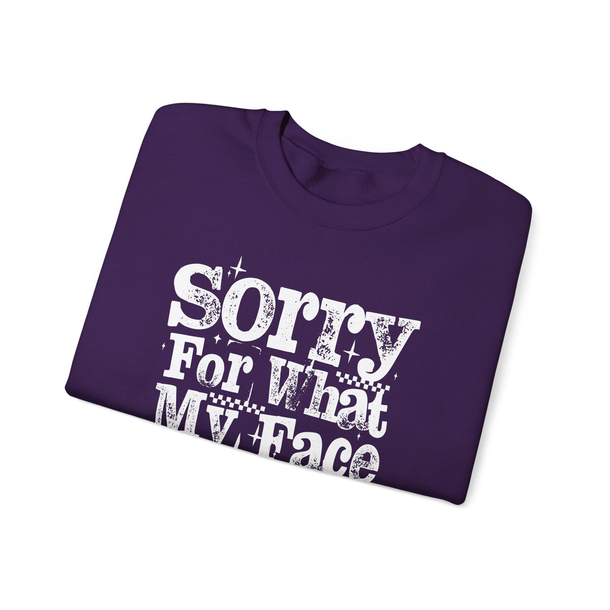 Sorry For What My Face Said - Distressed – Gildan Heavy Blend | Trendy Women’s Soft Sweatshirt. Direct to Garment. Printed & Shipped in the USA. Unisex Sizes.