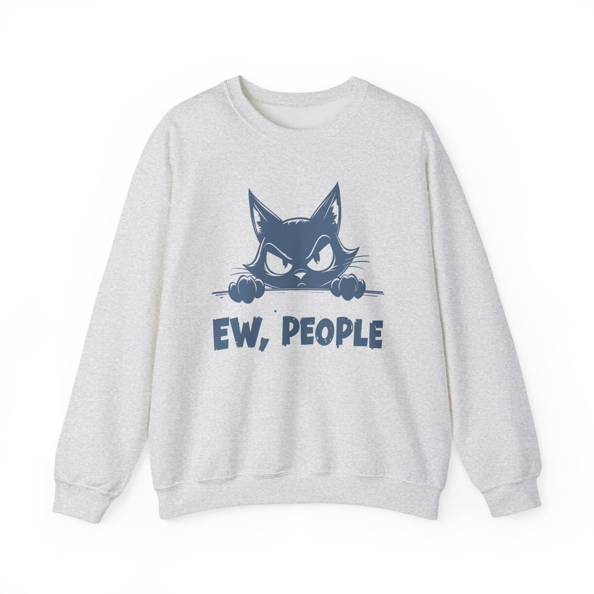 Ew, People Grumpy Cat – Gildan Heavy Blend | Trendy Men's and Women’s Soft Sweatshirt. Direct to Garment. Printed & Shipped in the USA. Unisex Sizes.