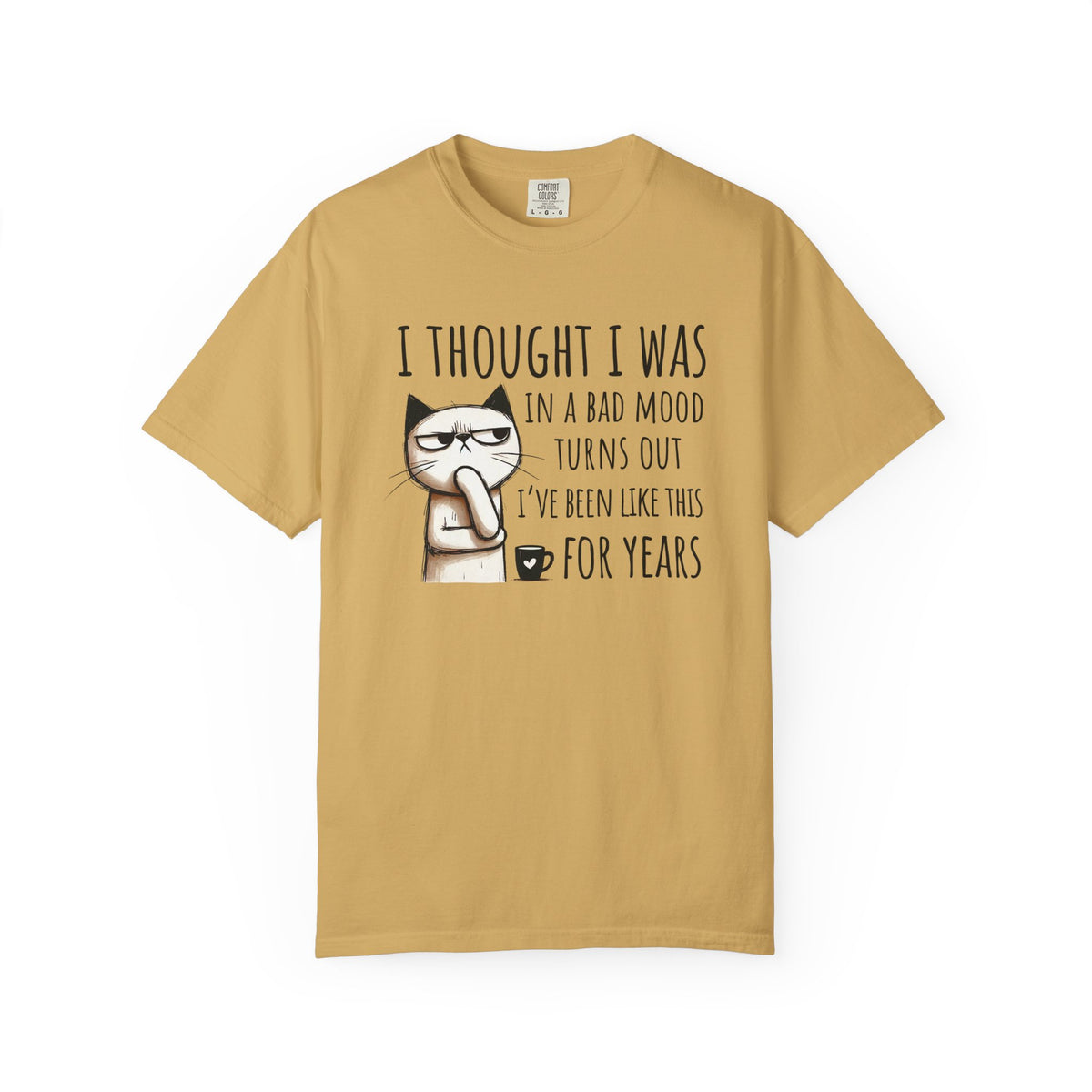 I Thought I Was In A Bad Mood, Grumpy Cat - Comfort Colors | Trendy Men's and Women's T-Shirt. Direct to Garment. Printed & Shipped in the USA. Unisex Sizes.