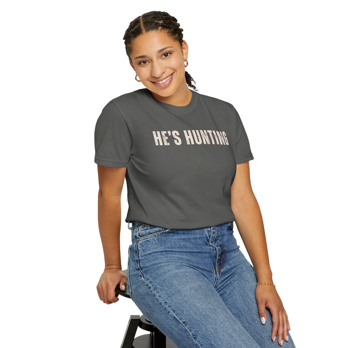 He's Hunting - Distressed - Comfort Colors | Trendy Women's T-Shirt. Direct to Garment. Printed & Shipped in the USA. Unisex Sizes.