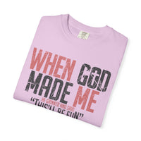 When God Made Me "This'll Be Fun" Christian Faith - Comfort Colors | Trendy Women's T-Shirt. Direct to Garment. Printed & Shipped in the USA. Unisex Sizes.