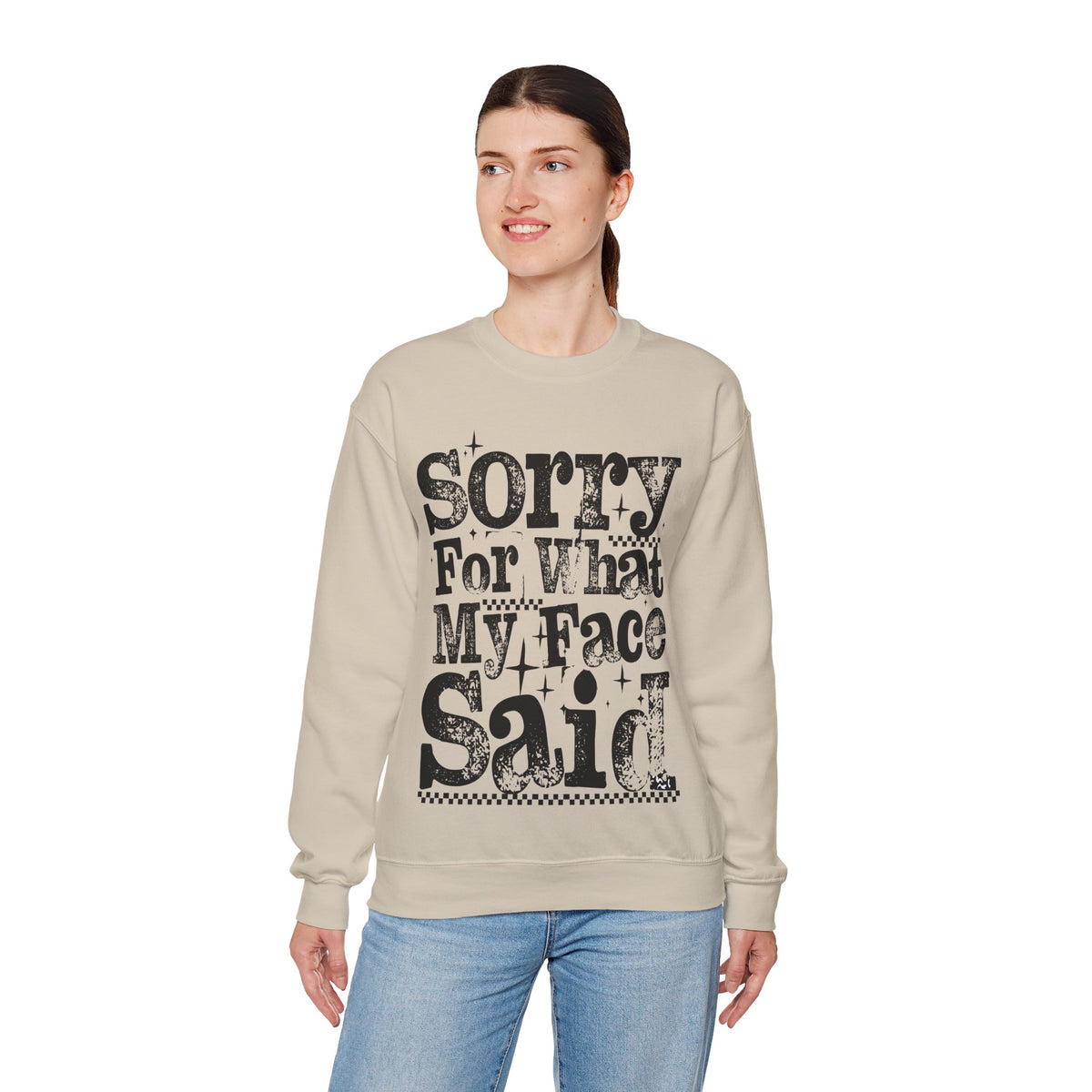 Sorry For What My Face Said - Distressed – Gildan Heavy Blend | Trendy Women’s Soft Sweatshirt. Direct to Garment. Printed & Shipped in the USA. Unisex Sizes.