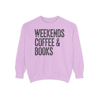 Weekends, Coffee & Books - Comfort Colors | Trendy Women's and Men's Sweatshirt. Direct to Garment. Printed & Shipped in the USA. Unisex Sizes.