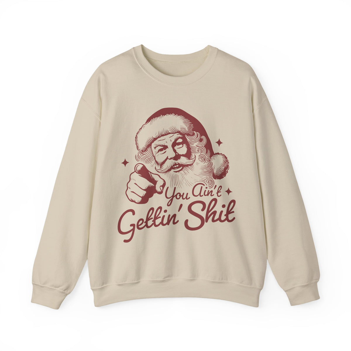 Vintage Santa "You Ain't Gettin' Shit" Funny Christmas – Gildan Heavy Blend | Trendy Women’s and Men's Soft Sweatshirt. Direct to Garment. Printed & Shipped in the USA. Unisex Sizes.