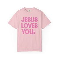 Jesus Loves You - Comfort Colors | Trendy Women's and Men's T-Shirt. Direct to Garment. Printed & Shipped in the USA. Unisex Sizes.