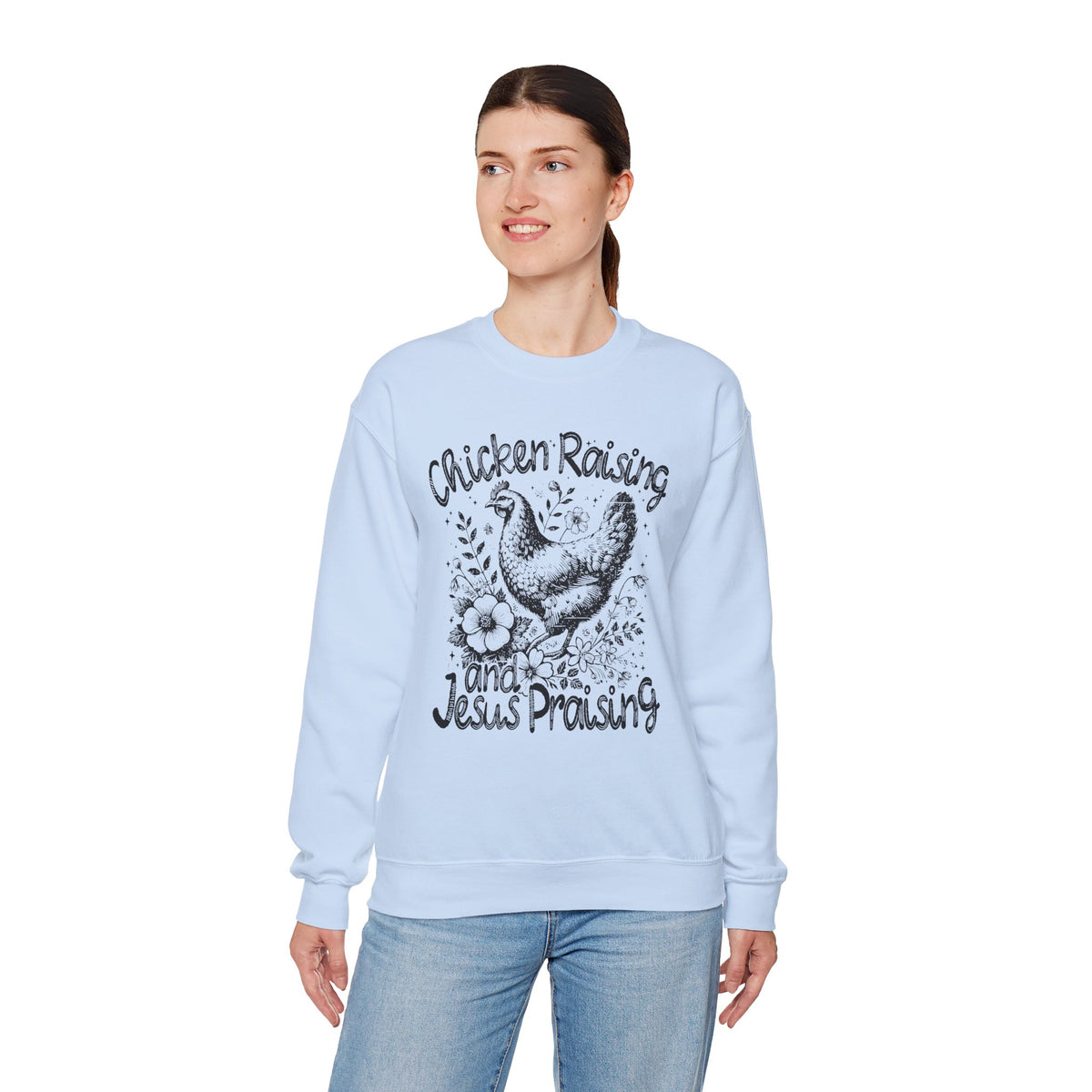 Chicken Raising and Jesus Praising – Gildan Heavy Blend | Trendy Men's and Women’s Soft Sweatshirt. Direct to Garment. Printed & Shipped in the USA. Unisex Sizes.