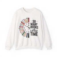 So Many Books So Little Time – Gildan Heavy Blend | Trendy Men's and Women’s Soft Sweatshirt. Direct to Garment. Printed & Shipped in the USA. Unisex Sizes.