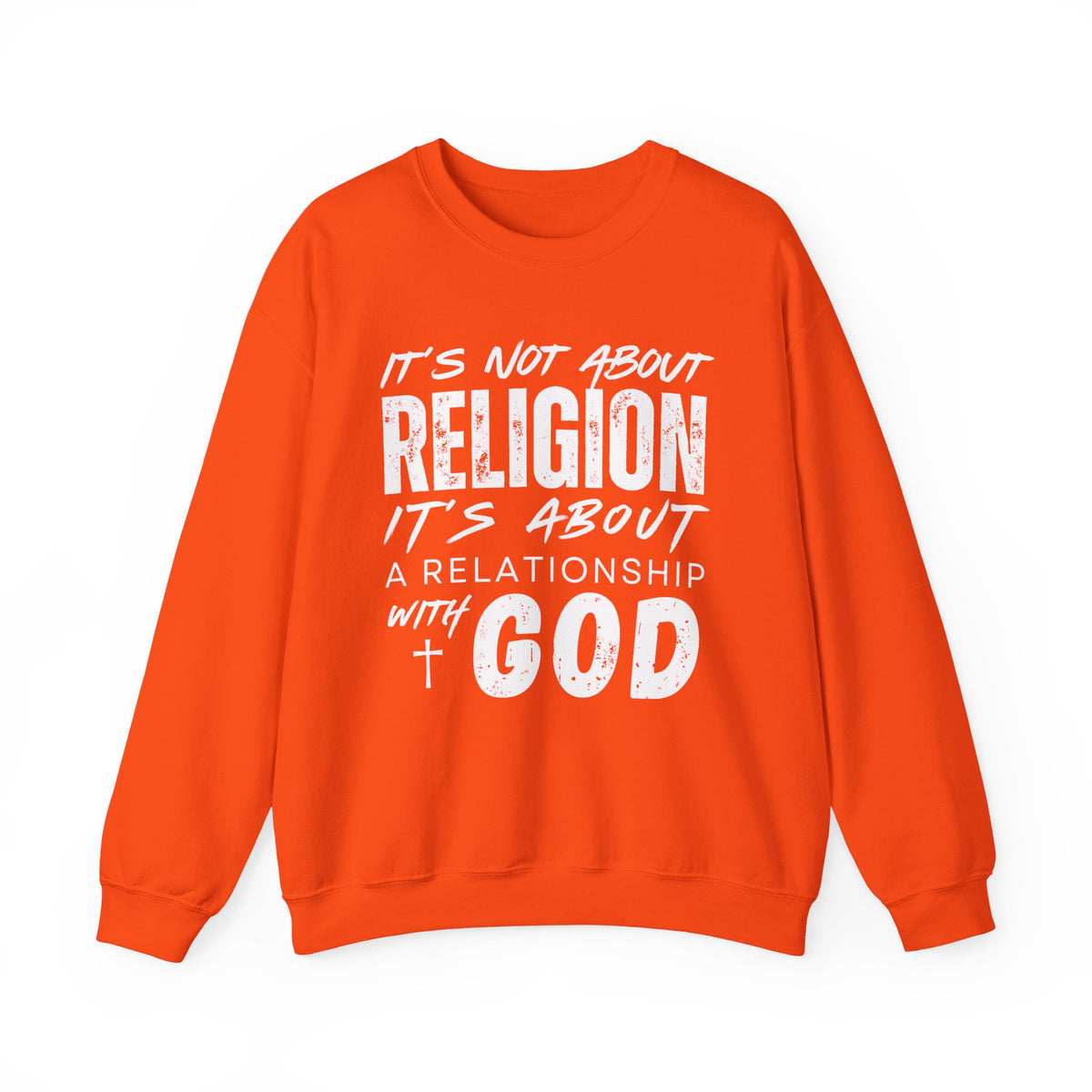 It's Not About Religion, It's About a Relationship with God – Gildan Heavy Blend | Trendy Men's and Women’s Soft Sweatshirt. Direct to Garment. Printed & Shipped in the USA. Unisex Sizes.