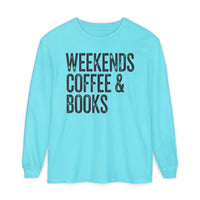 Weekends, Coffee & Books - Comfort Colors | Trendy Women's and Men's Long Sleeve T-Shirt. Direct to Garment. Printed & Shipped in the USA. Unisex Sizes.