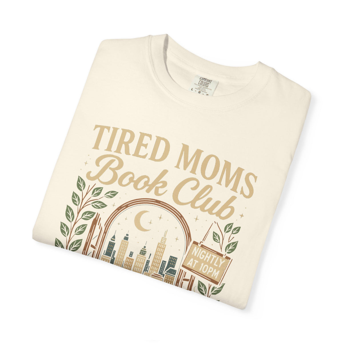 Tired Moms Book Club Running on Coffee and Chapters - Comfort Colors | Trendy Women's T-Shirt. Direct to Garment. Printed & Shipped in the USA. Unisex Sizes.