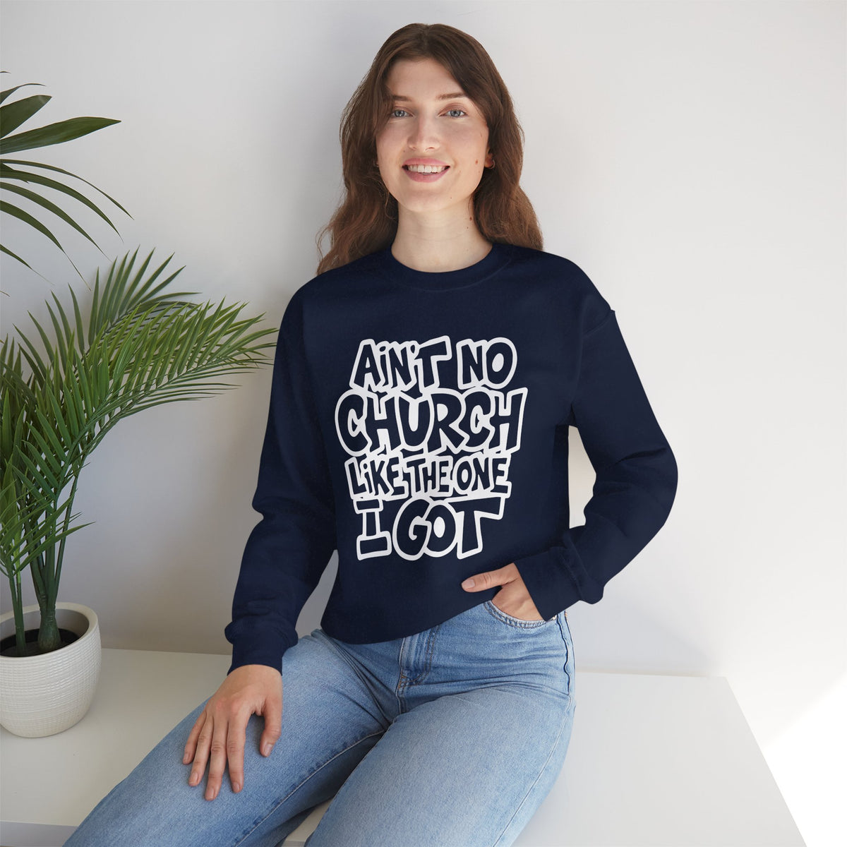 Ain't No Church Like The One I Got – Gildan Heavy Blend | Trendy Women’s and Men's Soft Sweatshirt. Direct to Garment. Printed & Shipped in the USA. Unisex Sizes.