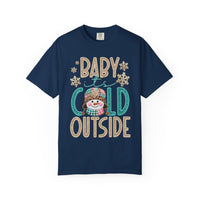 Baby It's Cold Outside Snowman  - Comfort Colors | Trendy Women's T-Shirt. Direct to Garment. Printed & Shipped in the USA. Unisex Sizes.